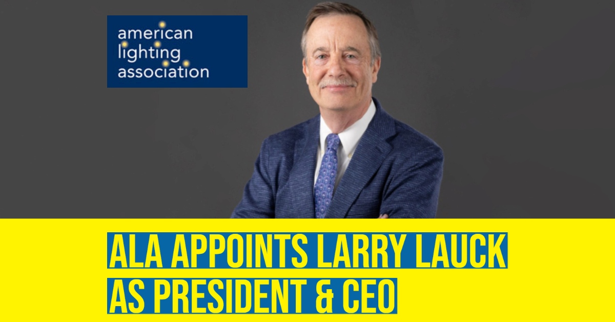 2023 02 larry lauck appointed president CEO american lighting association 1.jpg