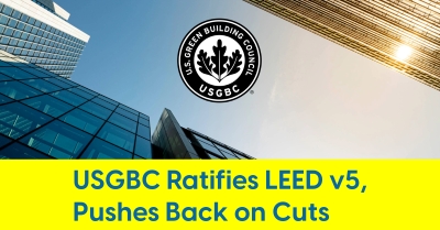 2025_04_USGBC_Ratifies_LEED_v5_Pushes_Back_on_Cuts_400.jpg