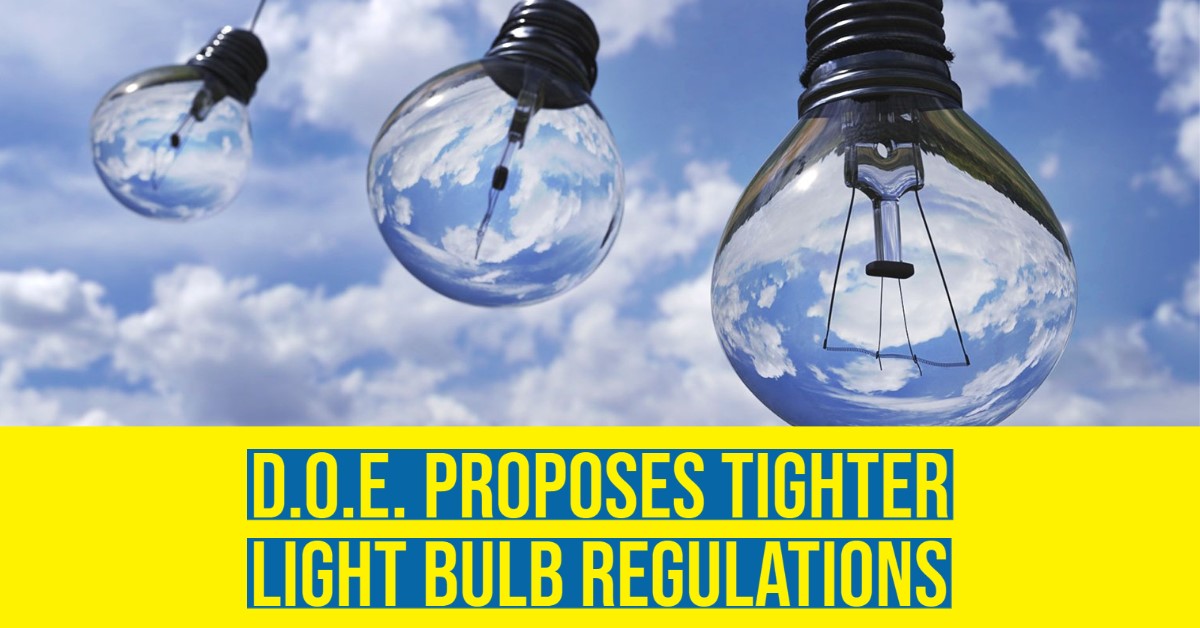 2021 08 Dept of energy Proposes Tighter Light Bulb Regulations.jpg