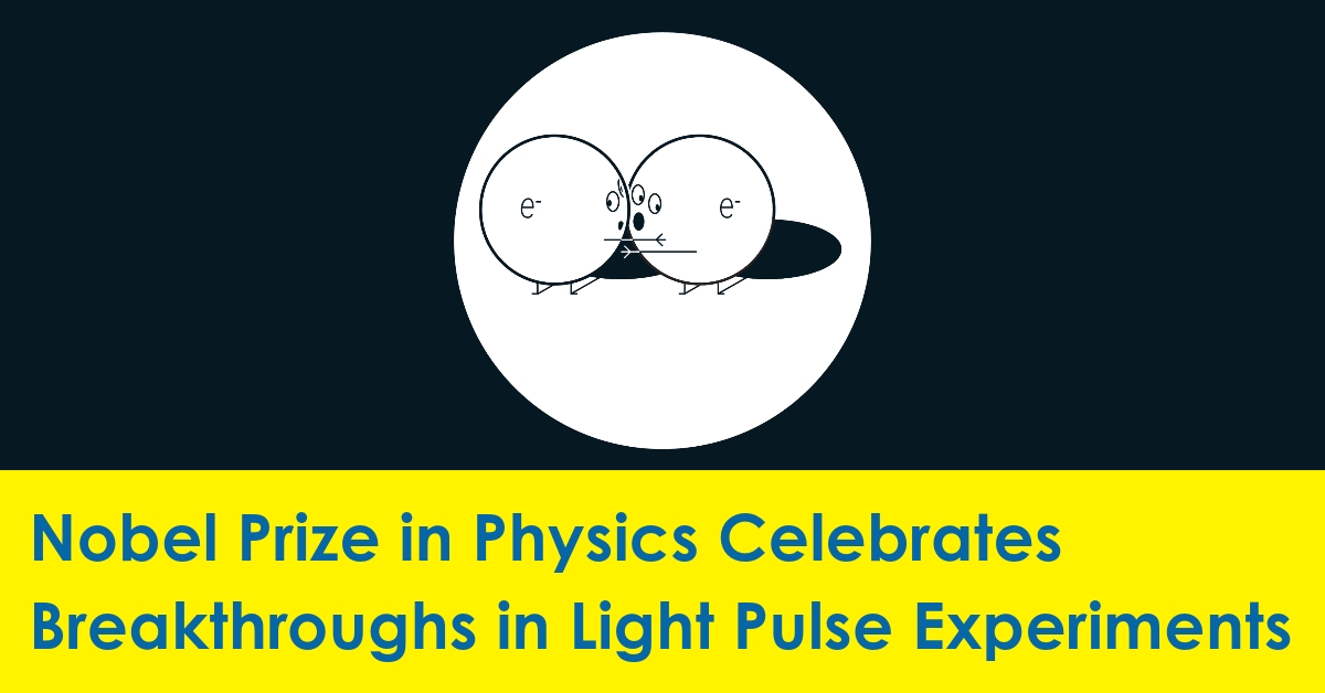 2023 10  Nobel Prize in Physics Celebrates Breakthroughs in Light Pulse Experiments.jpg