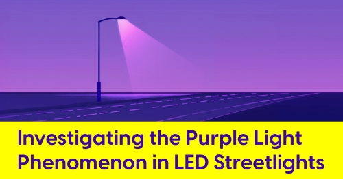 2024_05_street_lights_reason_turn_purple_blue_technical_explanation_research_400.jpg