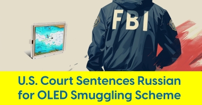 2024_07_U.S._Court_Sentences_Russian_for_OLED_Smuggling_Scheme_400.jpg