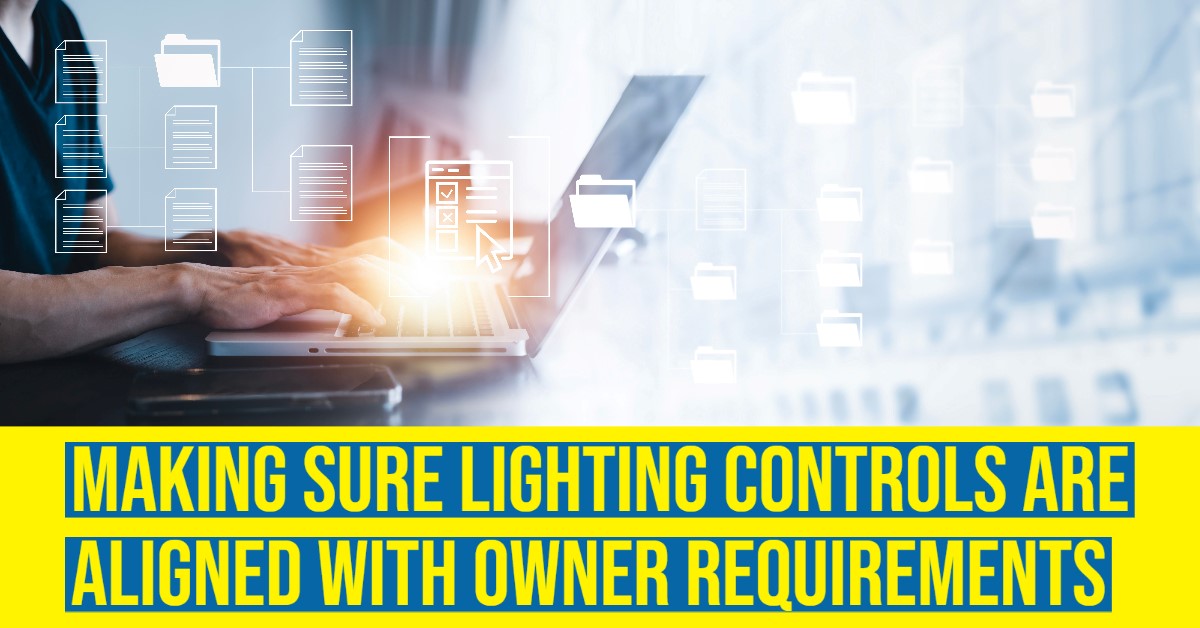 2023 01 Making Sure Lighting Controls are Aligned with Owner Requirements.jpg