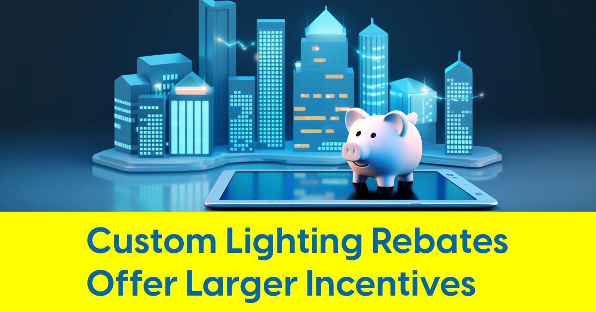 2024 05 custom lighting rebates incentives.jpg