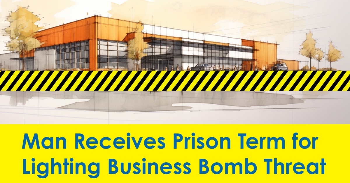 2023 12 Man Receives Prison Term for Lighting Business Bomb Threat.jpg