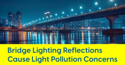 2024_05_light_pollution_bridge_reflection_water_400.jpg