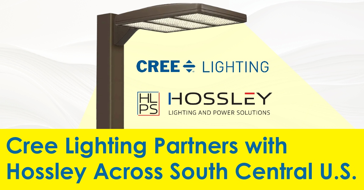 2023 10 Cree Lighting Partners with Hossley Across South Central US.jpg
