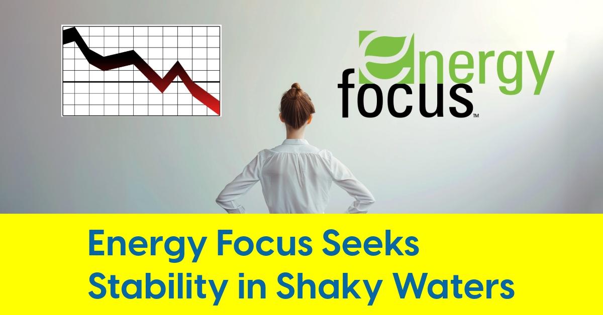 2024 05 Energy Focus Seeks Stability in Shaky Waters.jpg