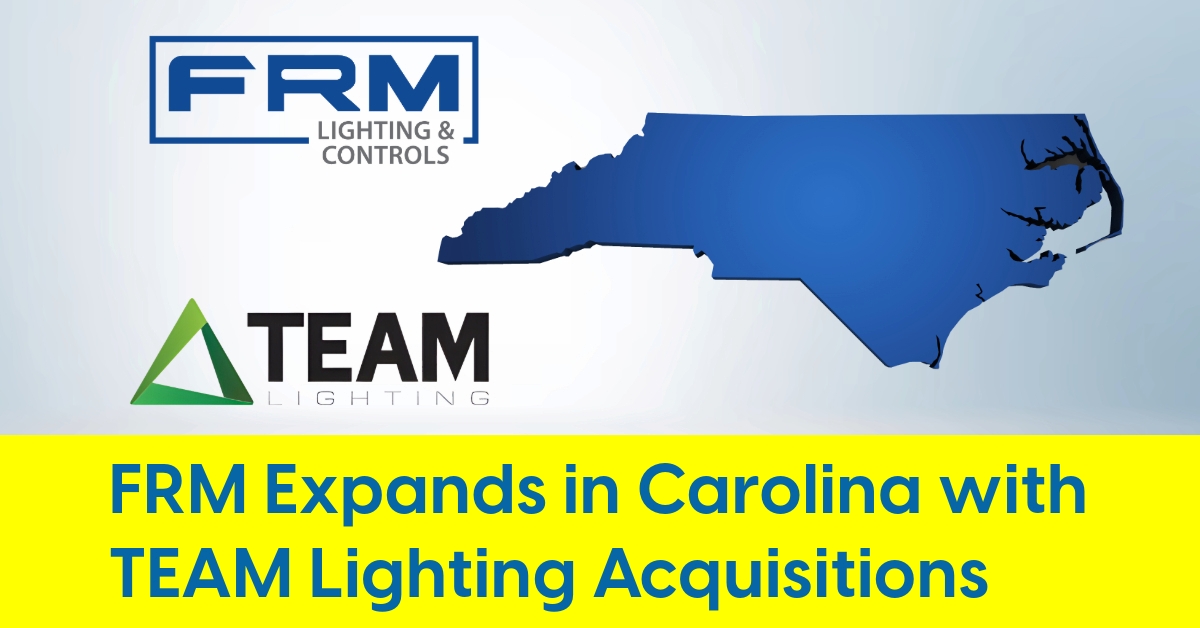 2024 12 FRM Expands in Carolina with TEAM Lighting Acquisitions.jpg
