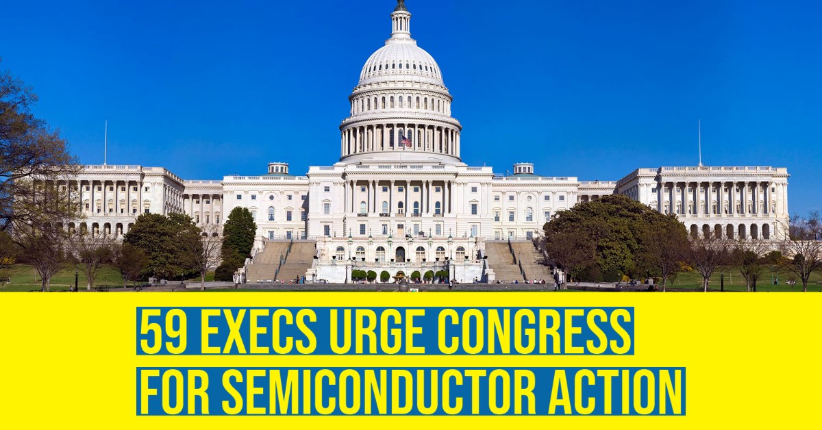 2021 12 59 Execs Urge Congress Semiconductor.jpg