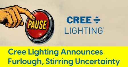 Cree_Lighting_Announces_Furlough_Stirring_Uncertainty_450.jpg