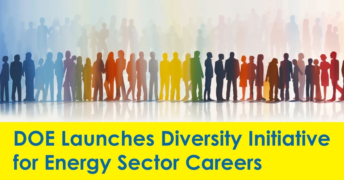 2023 11 DOE Launches Diversity Initiative for Energy Sector Careers.jpg