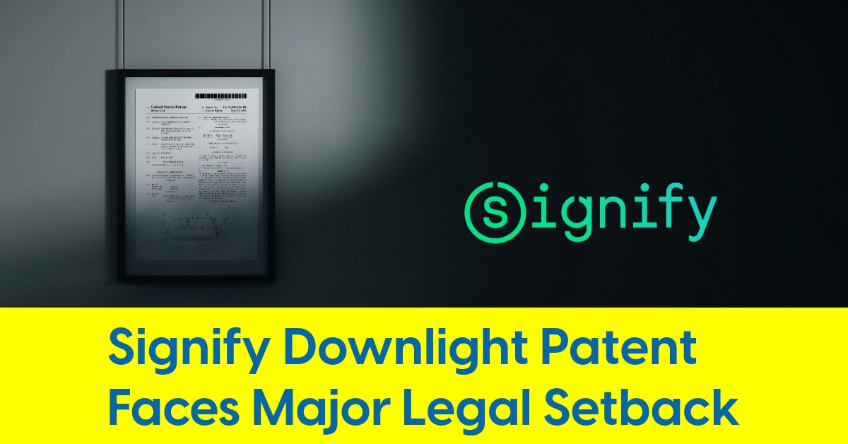Signify Downlight Patent Faces Major Legal Setback.jpeg
