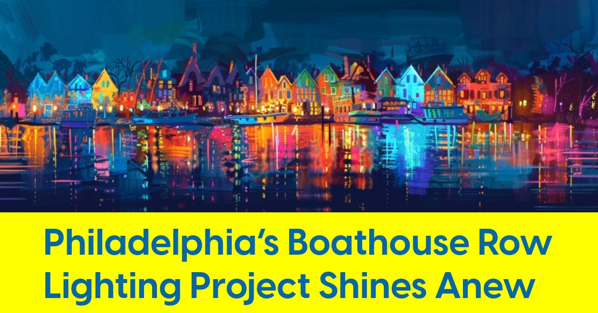 Philadelphia’s 2.1M Boathouse Row Lighting Project Shines Anew