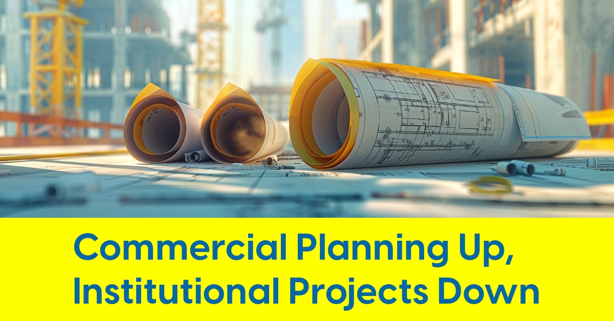2025 06 commercial planning rises institutional planning recedes.jpg