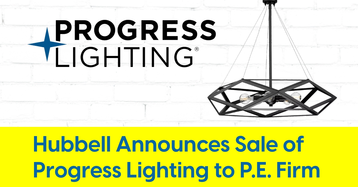 2023 12 Hubbell Inc sells Progress Lighting to Private Equity Kingswood Capital Management v.jpg